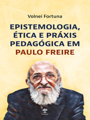 cover image of Epistemologia, ética e práxis pedagógica em Paulo Freire